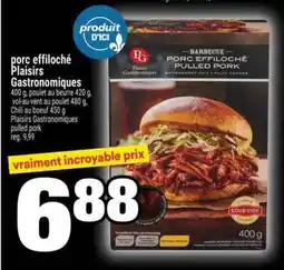 Super C PORC EFFILOCHÉ PLAISIRS GASTRONOMIQUES offer