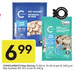 Sobeys COMPLIMENTS Raw Shrimp 71-90 or 31-40 ct per lb 340 g or Bay Scallops 80-120 ct per lb offer