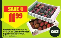 FreshCo Cactus Pears Product of USA or Black or Green Figs Product of USA offer