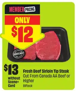 FreshCo Fresh Beef Sirloin Tip Steak Cut From Canada AA Beef or Higher offer