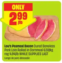 FreshCo Lou's Peameal Bacon Cured Boneless Pork Loin Rolled in Cornmeal 6.59/kg offer