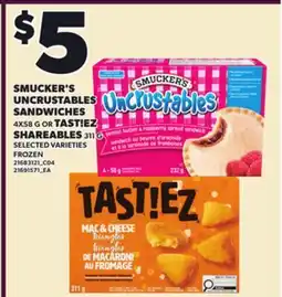 Loblaws SMUCKER'S UNCRUSTABLES SANDWICHES, 4X58 G OR TAST!EZ SHAREABLES, 311 G offer