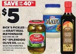 Loblaws BICK'S PICKLES 1 L OR KRAFT REAL MAYONNAISE 650-890 ML OR PC SPLENDIDO OLIVE OIL 500 ML offer