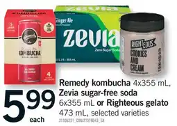 Fortinos REMEDY KOMBUCHA, 4X355 ML, ZEVIA SUGAR-FREE SODA, 6X355 ML OR RIGHTEOUS GELATO, 473 ML offer