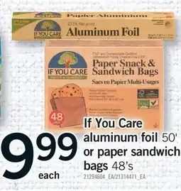 Fortinos IF YOU CARE ALUMINUM FOIL, 50' OR PAPER SANDWICH BAGS, 48'S offer
