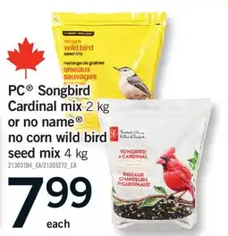 Fortinos PC SONGBIRD CARDINAL MIX, 2 KG OR NO NAME NO CORN WILD BIRD SEED MIX, 4 KG offer