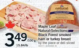 Fortinos MAPLE LEAF NATURAL SELECTIONS BLACK FOREST SMOKED HAM OR TURKEY BREAST offer