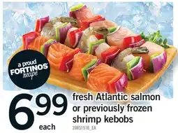 Fortinos FRESH ATLANTIC SALMON OR PREVIOUSLY FROZEN SHRIMP KEBOBS offer