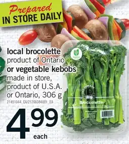 Fortinos LOCAL BROCCOLETTE OR VEGETABLE KEBOBS offer