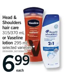 Fortinos HEAD & SHOULDERS HAIR CARE 315/370 ML OR VASELINE LOTION offer
