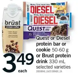 Fortinos QUEST OR DIESEL PROTEIN BAR OR COOKIE, 50-60 G OR BRUST OR PROTEIN DRINK, 330 ML offer