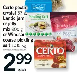 Fortinos CERTO PECTIN CRYSTAL 57 G, LANTIC JAM OR JELLY MIX, 900 G OR WINDSOR COARSE PICKLING SALT, 1.36 KG offer