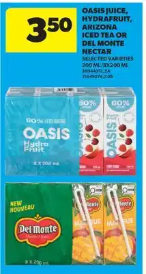 Real Canadian Superstore OASIS JUICE, HYDRAFRUIT, ARIZONA ICED TEA OR DEL MONTE NECTAR, 200 ML offer