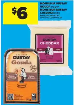 Real Canadian Superstore MONSIEUR GUSTAV GOUDA 170 G OR MONSIEUR GUSTAV CHEDDAR 200 G offer