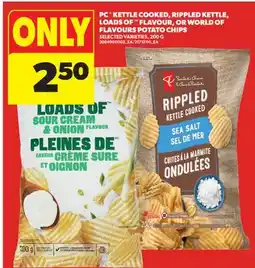 Real Canadian Superstore PC KETTLE COOKED, RIPPLED KETTLE, LOADS OF FLAVOUR, OR WORLD OF FLAVOURS POTATO CHIPS offer