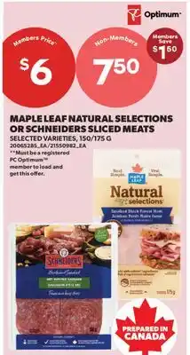 Real Canadian Superstore MAPLE LEAF NATURAL SELECTIONS OR SCHNEIDERS SLICED MEATS, 150/75 G offer