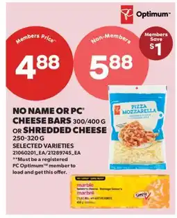 Real Canadian Superstore NO NAME OR PC CHEESE BARS 300/400 G OR SHREDDED CHEESE offer