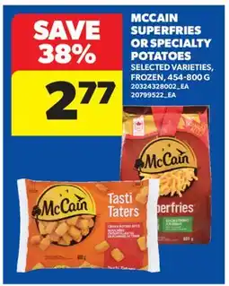 Real Canadian Superstore MCCAIN SUPERFRIES OR SPECIALTY POTATOES offer