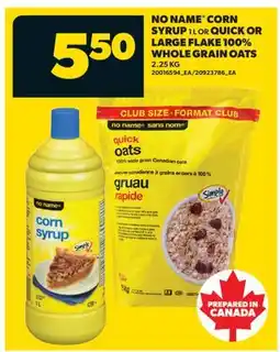 Real Canadian Superstore NO NAME CORN SYRUP, 1 L OR QUICK OR LARGE FLAKE 100% WHOLE GRAIN OATS, 2.25 KG offer