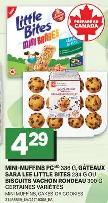 L'Intermarché MINI-MUFFINS PC 336 G, GÂTEAUX SARA LEE LITTLE BITES 234 G OU BISCUITS VACHON RONDEAU 300 G offer