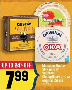 Marché Adonis Monsieur Gustav St-Paulin or Vaudreuil Champfleury or Oka original cheese offer