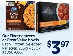Walmart Our finest entrees or great value bowls offer