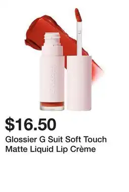 Sephora Glossier G Suit Soft Touch Matte Liquid Lip Crème offer