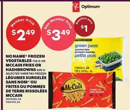 Independent City Market NO NAME FROZEN VEGETABLES, 750 G OR MCCAIN FRIES OR HASHBROWNS, 800 G offer