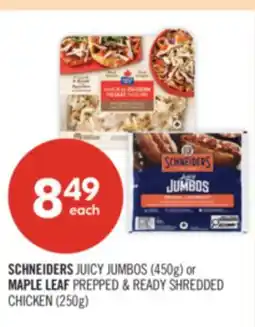 Shoppers Drug Mart SCHNEIDERS JUICY JUMBOS (450g) or MAPLE LEAF PREPPED & READY SHREDDED CHICKEN (250g) offer