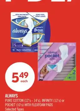 Shoppers Drug Mart ALWAYS PURE COTTON (12's - 14's), INFINITY (12's) or POCKET (10's) WITH FLEXFOAM PADS offer