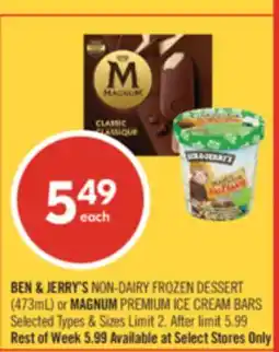 Shoppers Drug Mart BEN & JERRY'S NON-DAIRY FROZEN DESSERT (473mL) or MAGNUM PREMIUM ICE CREAM BARS offer