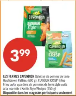 Pharmaprix LES FERMES CAVENDISH Hashbrown Patties (600 g), FLAVOUR CRISP or Kettle Style Wedges (750 g) offer