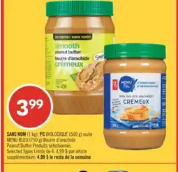 Pharmaprix NO NAME (1 kg), PC BIOLOGIQUE (500 g) or BLUE MENU (750 g) Peanut Butter offer