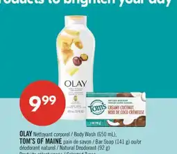 Pharmaprix OLAY Body Wash (650 mL), TOM'S OF MAINE Bar Soap (141 g) or Natural Deodorant (92 g) offer