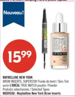 Pharmaprix MAYBELLINE NEW YORK BROW INSERTS, SUPERSTAY / Skin Tint or L'OREAL TRUE MATCH / Powder offer