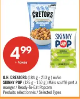 Pharmaprix G.H. CREATORS (184 g - 213 g ) or SKINNY POP (125 g - 150 g ) Ready-To-Eat Popcorn offer