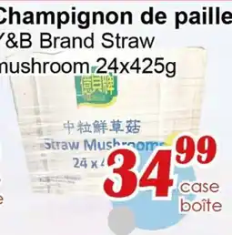 Marche C&T Y&B Brand Straw mushroom offer