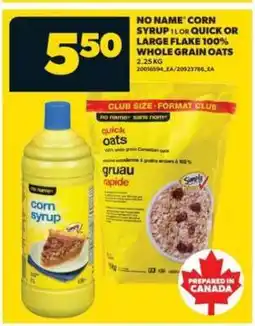 Real Canadian Superstore No Name Corn Syrup or Quick or Large Flake 100% Whole Grain Oats offer