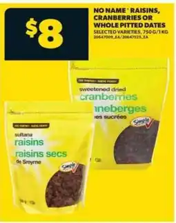Real Canadian Superstore NO NAME Raisins, Cranberries or Whole Pitted Dates offer