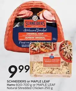 Sobeys Schneiders or maple leaf hams or maple leaf natural shredded chicken offer