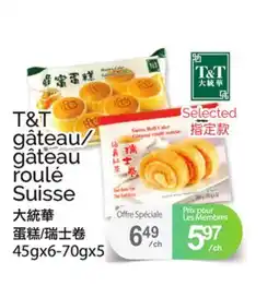 T&T Supermarket T&T GÂTEAU/GÂTEAU ROULÉ SUISSE, 45gx6-70gx5 offer