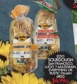 Fiesta Farms IZZIO SOURDOUGH SAN FRANCISCO, LUCKY 7 MULTIGRAIN, EVERYTHING OR RUSTIC ITALIAN offer