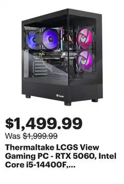 Best Buy Thermaltake LCGS View Gaming PC - RTX 5060, Intel Core i5-14400F, 16GB Memory, 1TB SSD, Win 11 offer