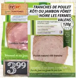 Supermarché PA TRANCHE DE POULET RÔTI OU JAMBON FÔRET NOIRE LES FERMES VALENS offer