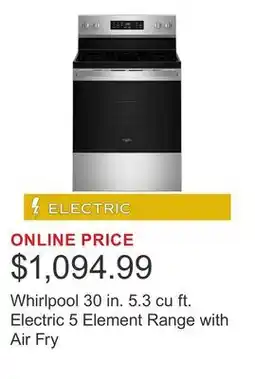 Costco Whirlpool 30 in. 5.3 cu ft. Electric 5 Element Range with Air Fry offer