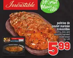 Metro POITRINE DE POULET MARINÉE IRRÉSISTIBLE | IRRÉSISTIBLE MARINATED CHICKEN BREAST offer