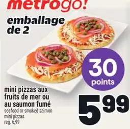Metro MINI PIZZAS AUX FRUITS DE MER OU AU SAUMON FUMÉ | SEAFOOD OR SMOKED SALMON MINI PIZZAS offer