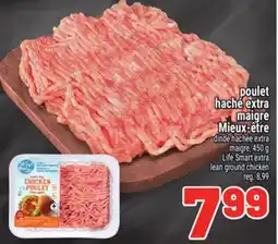 Metro POULET HACHÉ EXTRA MAIGRE MIEUX-ÊTRE | LIFE SMART EXTRA LEAN GROUND CHICKEN offer