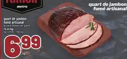 Metro QUART DE JAMBON FUMÉ ARTISANAL | ARTISANAL SMOKED HAM QUARTER offer