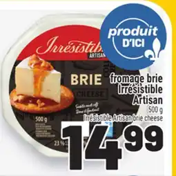 Metro FROMAGE BRIE IRRÉSISTIBLE | IRRÉSISTIBLE ARTISAN BRIE CHEESE offer